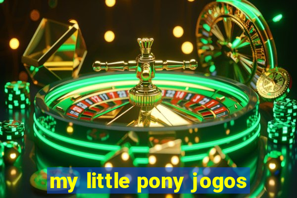 my little pony jogos